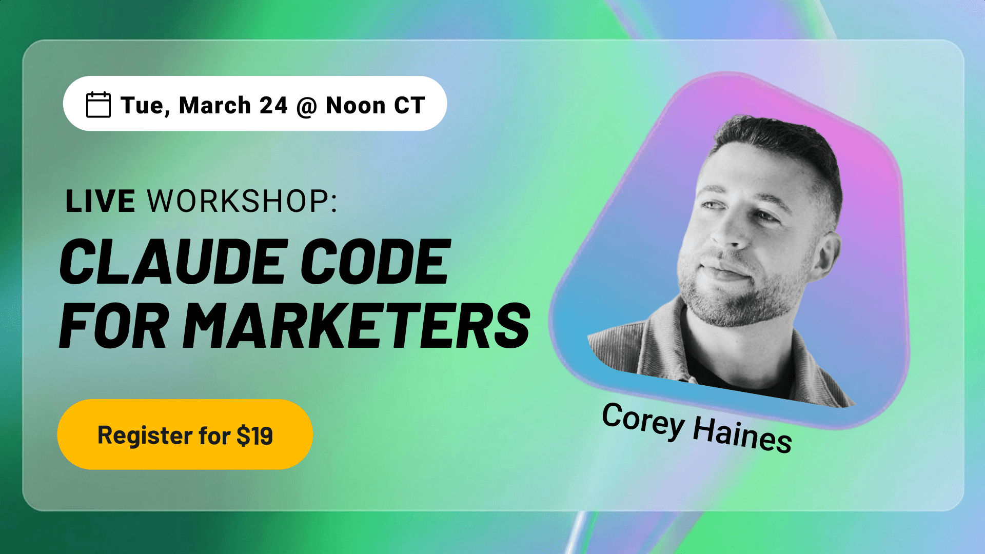 Claude Code for Marketers: 90-min live workshop with Corey Haines