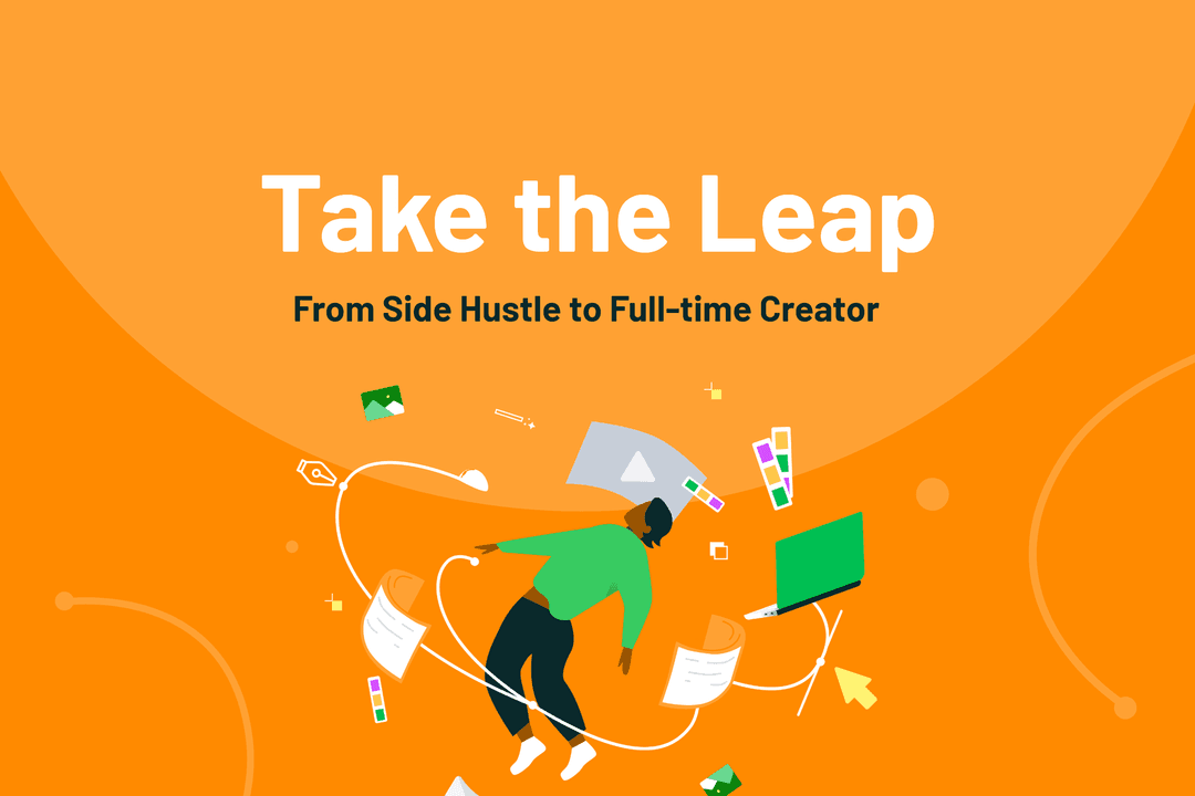 Take The Leap: From Side Hustle to Full-time Creator