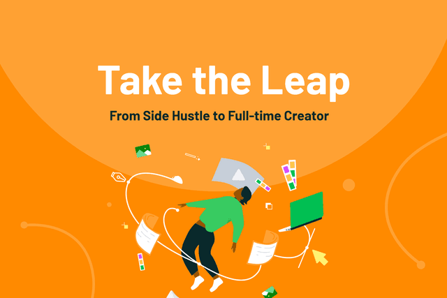 Take The Leap: From Side Hustle to Full-time Creator